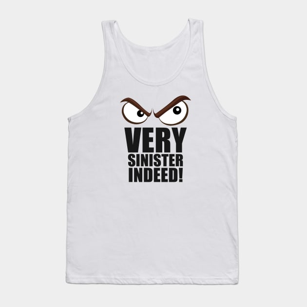 Very Sinister Indeed! Tank Top by Benny Merch Pearl